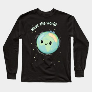 Heal the World -- it's within our power Long Sleeve T-Shirt